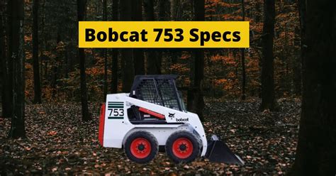 bobcat 753 skid steer weight|753 bobcat specs specifications.